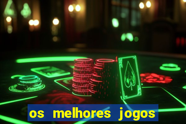 os melhores jogos de casino online