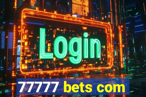 77777 bets com