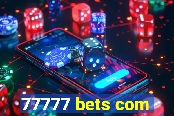 77777 bets com