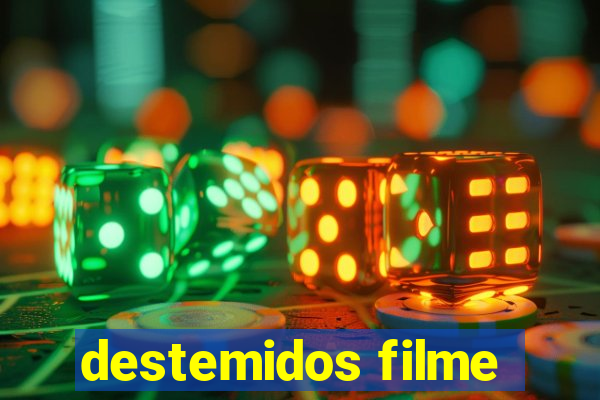 destemidos filme