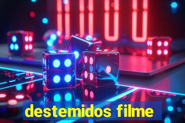 destemidos filme