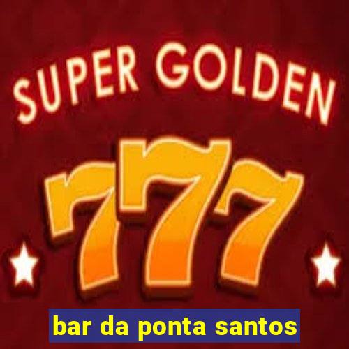 bar da ponta santos