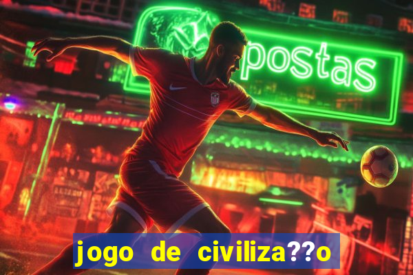 jogo de civiliza??o para android