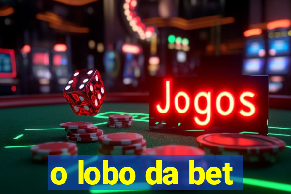 o lobo da bet