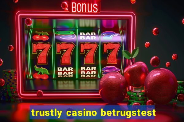 trustly casino betrugstest