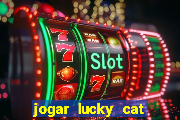 jogar lucky cat modo demo