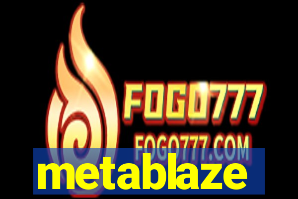 metablaze