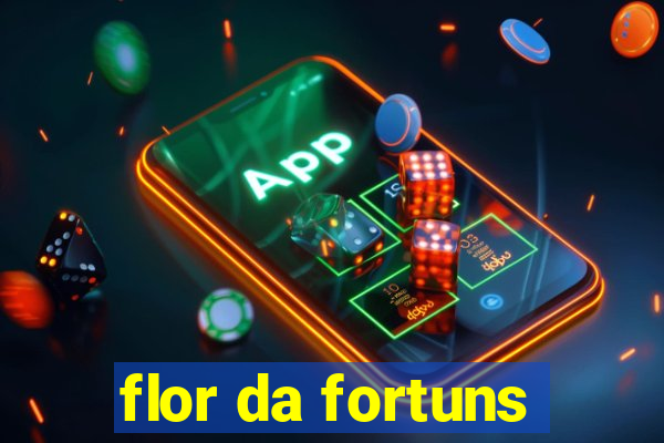 flor da fortuns