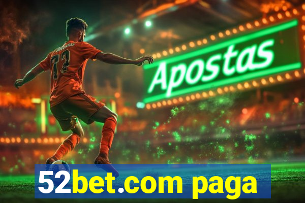 52bet.com paga