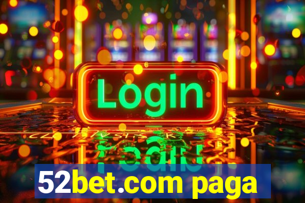 52bet.com paga