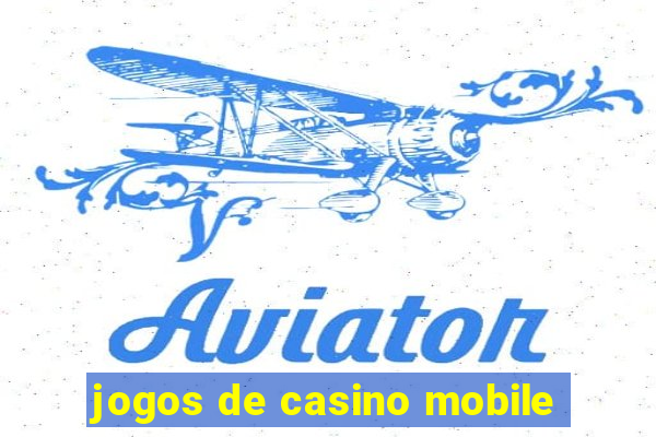 jogos de casino mobile