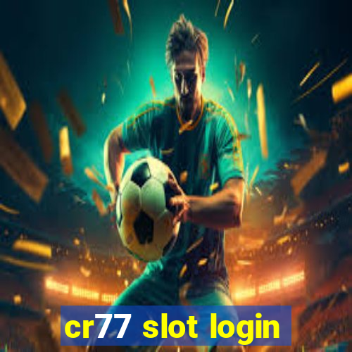 cr77 slot login