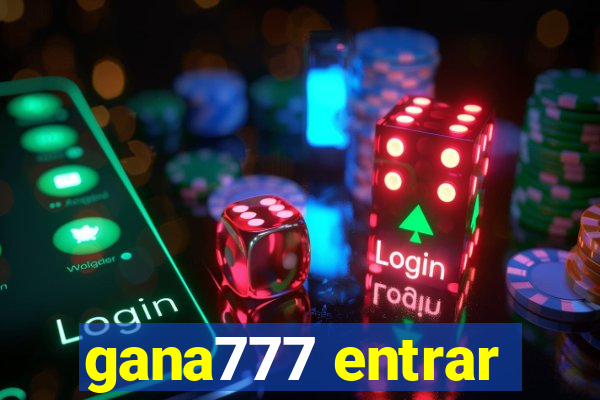 gana777 entrar