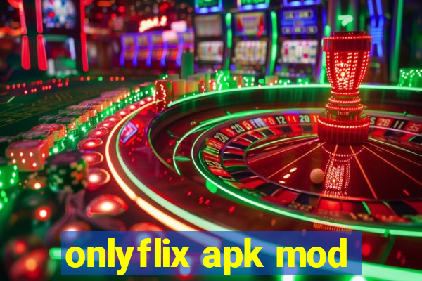 onlyflix apk mod