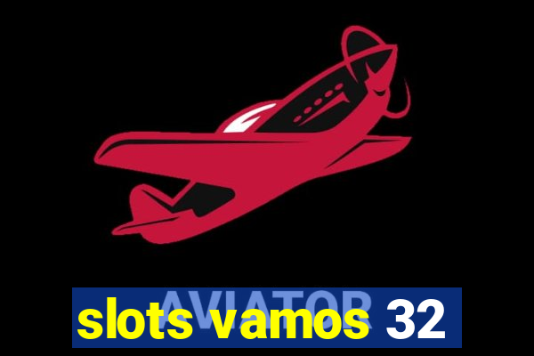 slots vamos 32