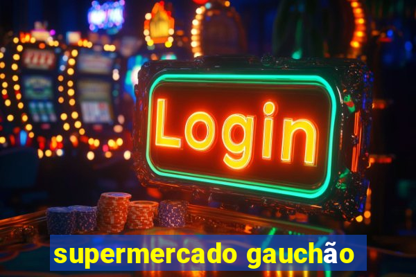 supermercado gauchão