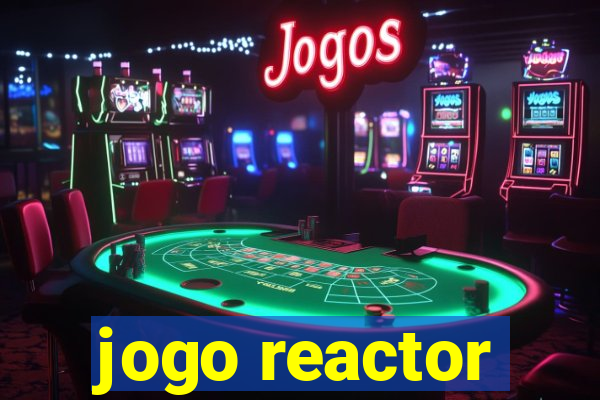 jogo reactor