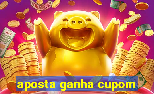 aposta ganha cupom