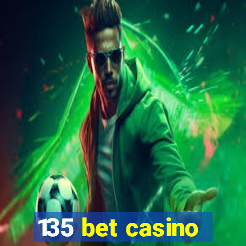 135 bet casino