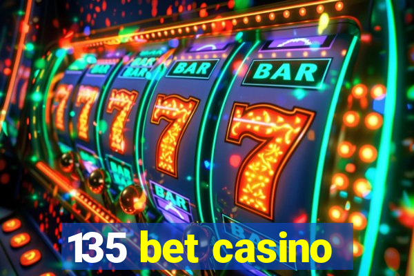 135 bet casino