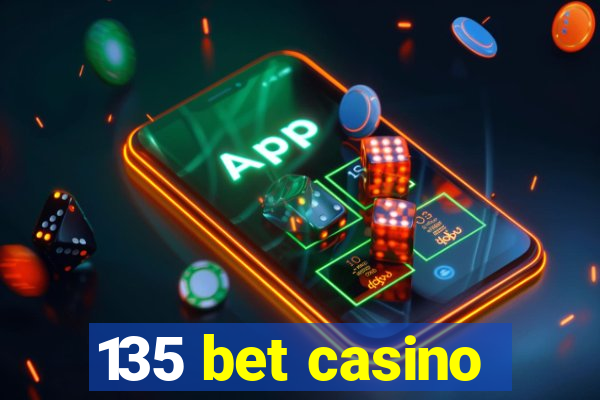 135 bet casino