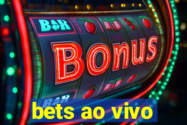 bets ao vivo