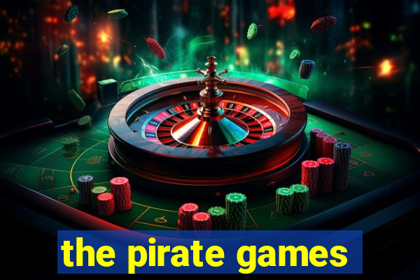 the pirate games