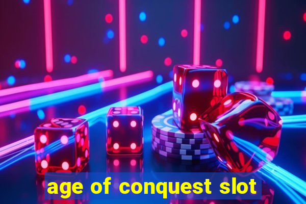 age of conquest slot