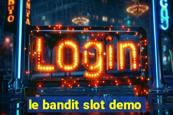 le bandit slot demo