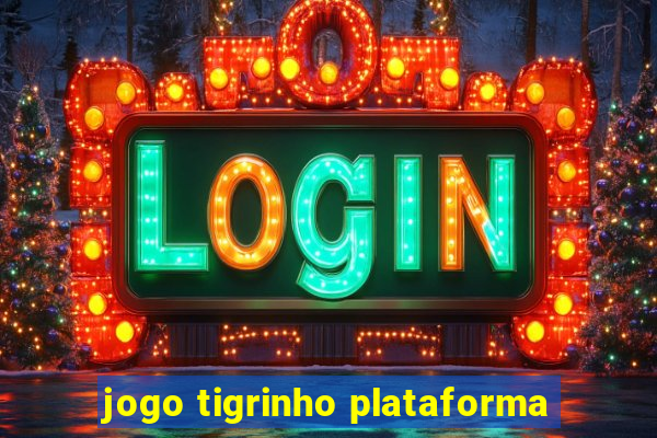 jogo tigrinho plataforma