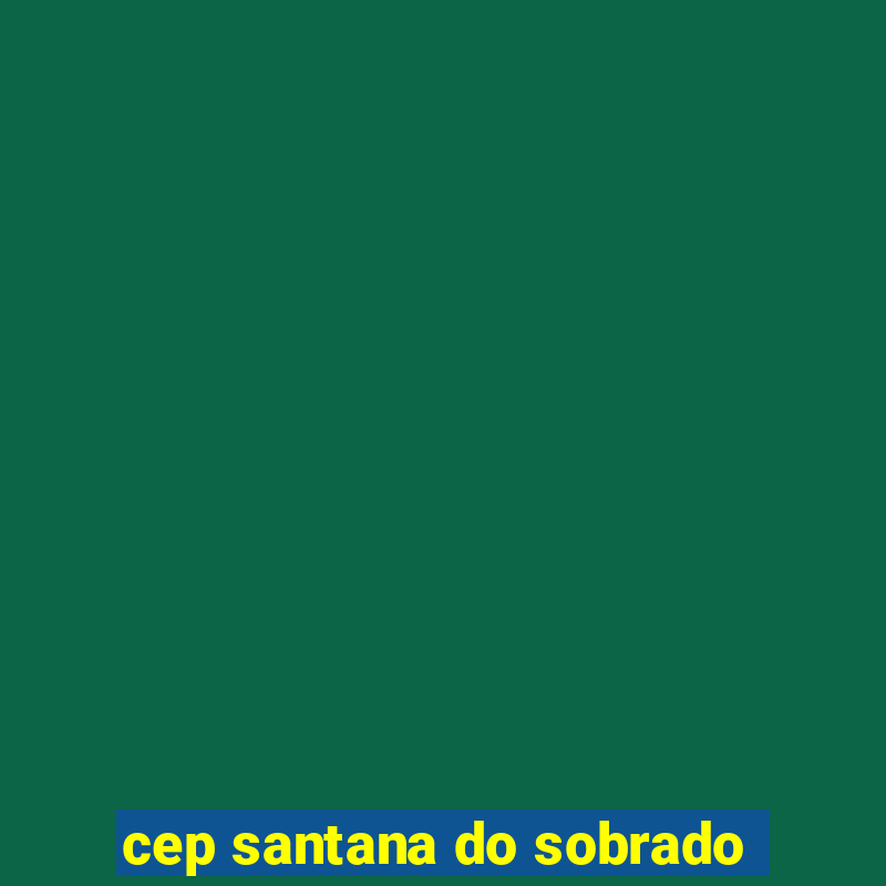 cep santana do sobrado