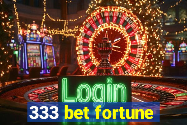 333 bet fortune