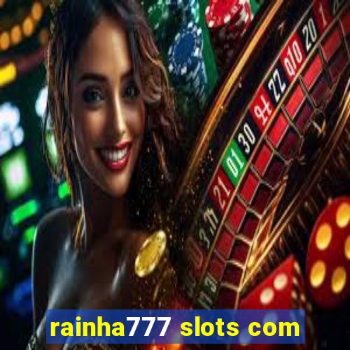 rainha777 slots com