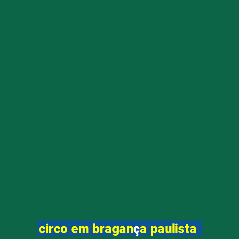 circo em bragança paulista