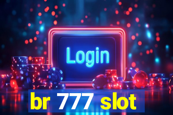 br 777 slot