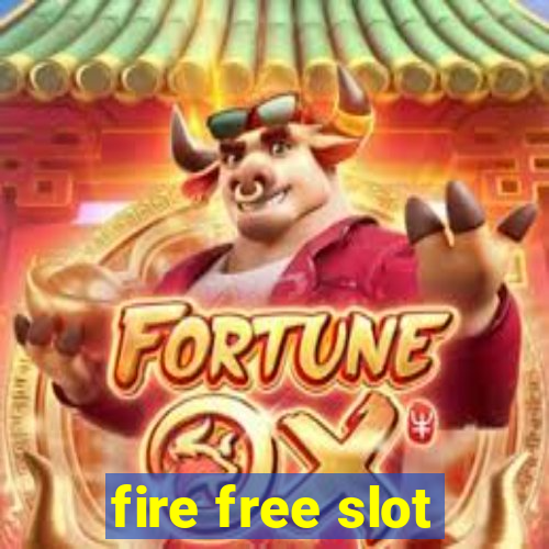 fire free slot