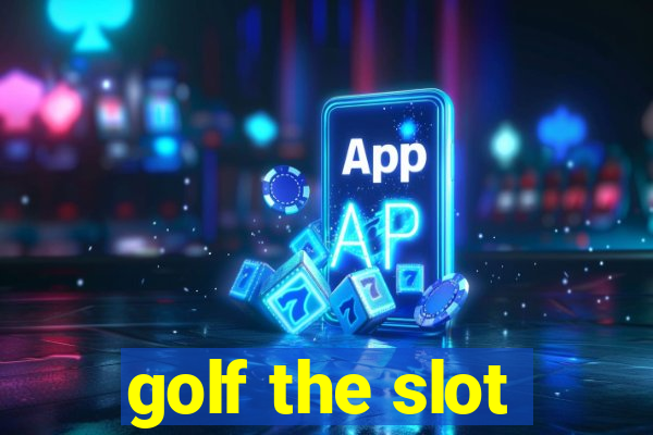 golf the slot