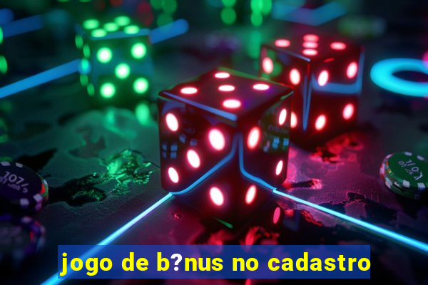 jogo de b?nus no cadastro