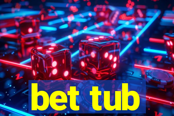 bet tub