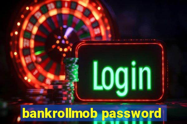 bankrollmob password