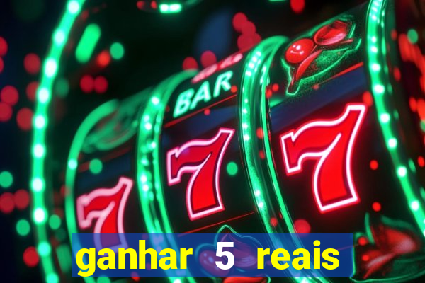 ganhar 5 reais agora pix