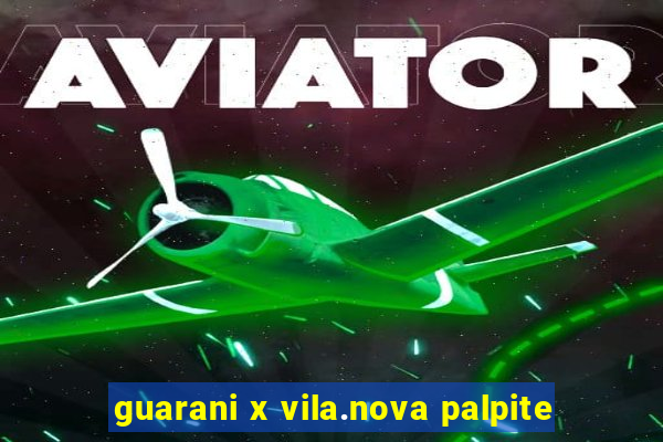 guarani x vila.nova palpite