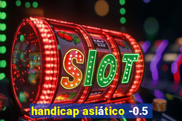 handicap asiático -0.5