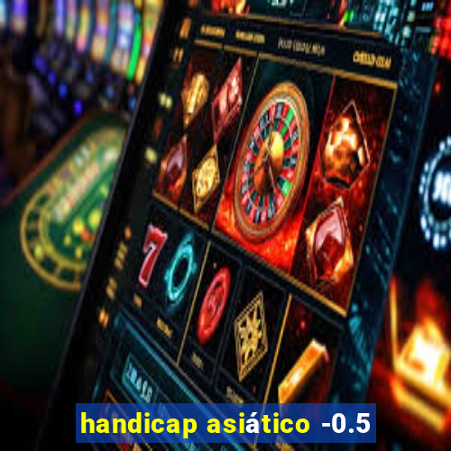 handicap asiático -0.5