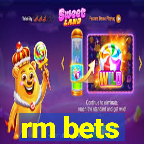 rm bets