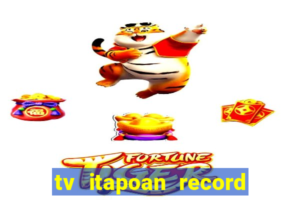 tv itapoan record bahia ao vivo