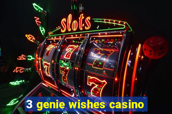 3 genie wishes casino