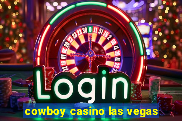 cowboy casino las vegas