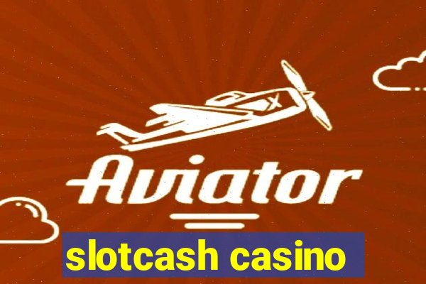 slotcash casino