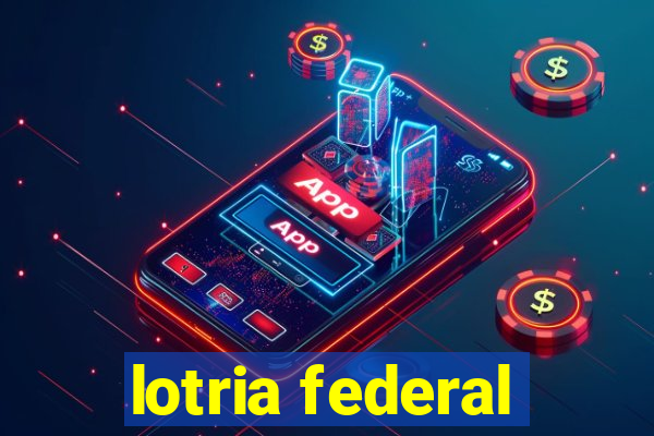 lotria federal